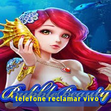 telefone reclamar vivo